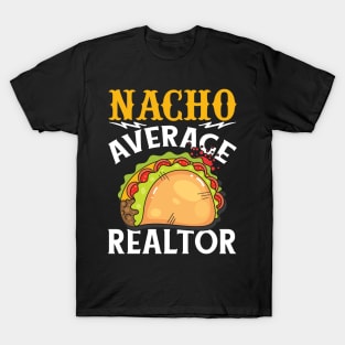 Nacho Average Realtor  Funny Real Estate Agent T-Shirt